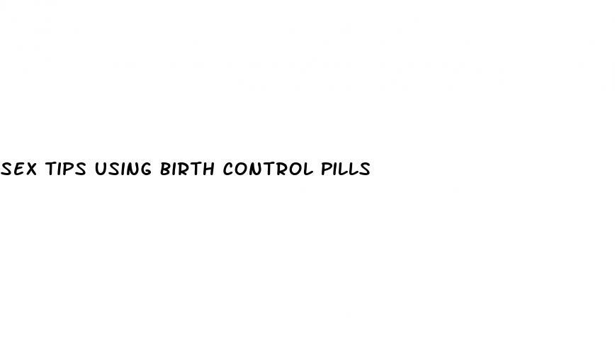 Sex Tips Using Birth Control Pills Micro Omics 