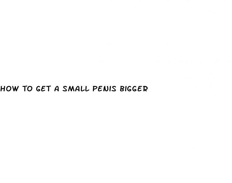 how-to-get-a-small-penis-bigger-micro-omics