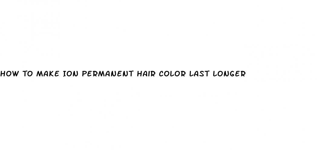 how-to-make-ion-permanent-hair-color-last-longer-micro-omics