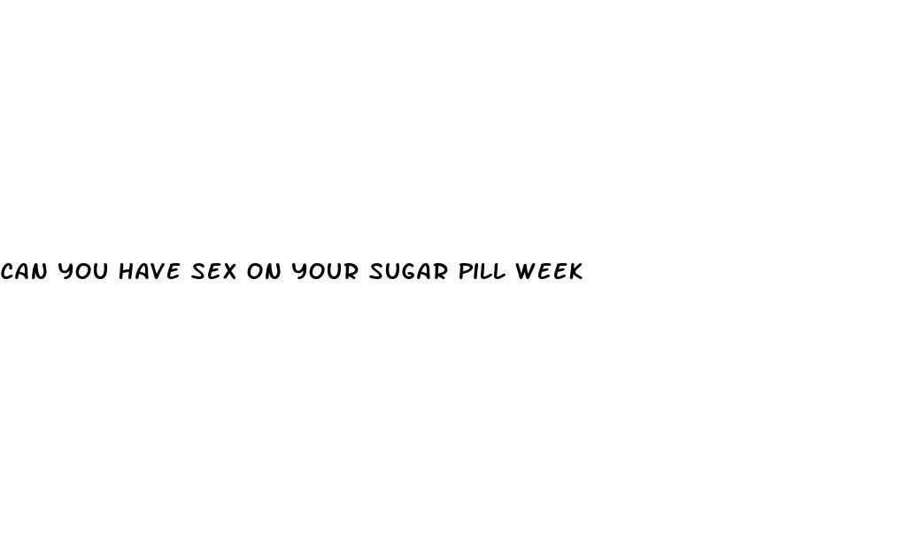 can-you-have-sex-on-your-sugar-pill-week-micro-omics