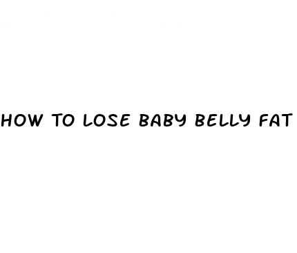 How To Lose Baby Belly Fat Quick | Micro-omics